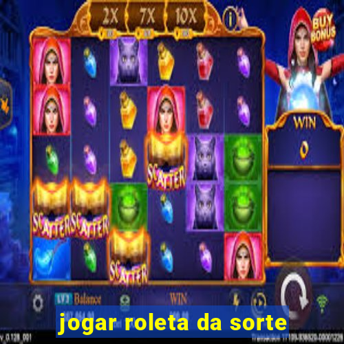 jogar roleta da sorte